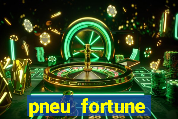 pneu fortune reclame aqui