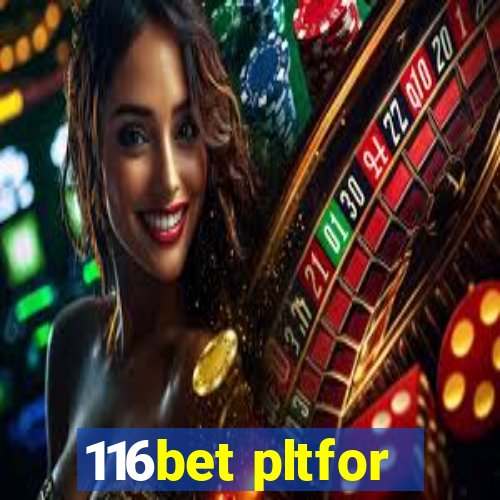 116bet pltfor