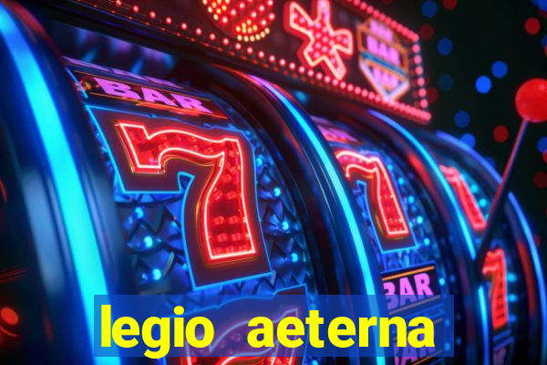 legio aeterna victrix letra