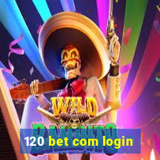 120 bet com login