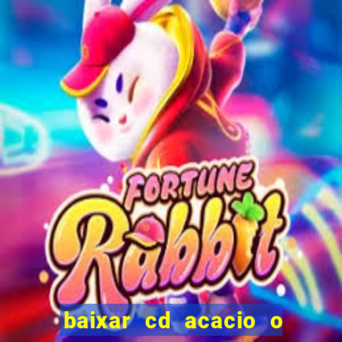 baixar cd acacio o ferinha da bahia vol 1