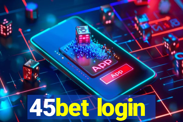 45bet login