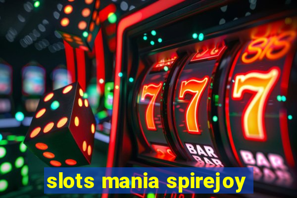 slots mania spirejoy