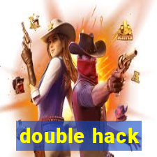 double hack