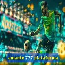 amante 777 plataforma