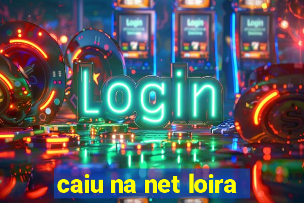 caiu na net loira