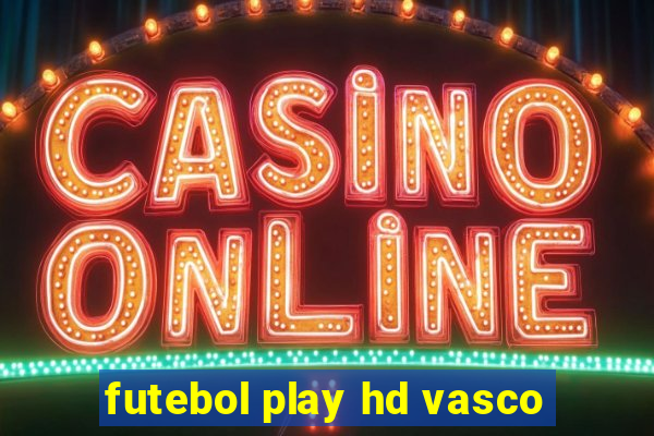 futebol play hd vasco