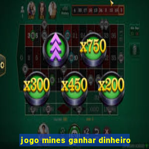 jogo mines ganhar dinheiro