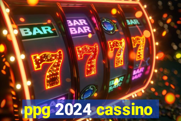 ppg 2024 cassino