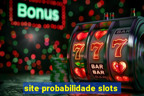 site probabilidade slots