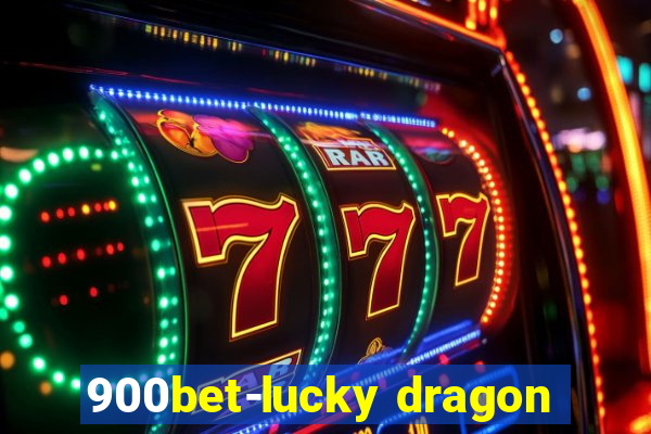 900bet-lucky dragon