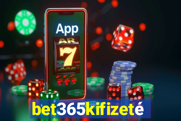 bet365kifizetés