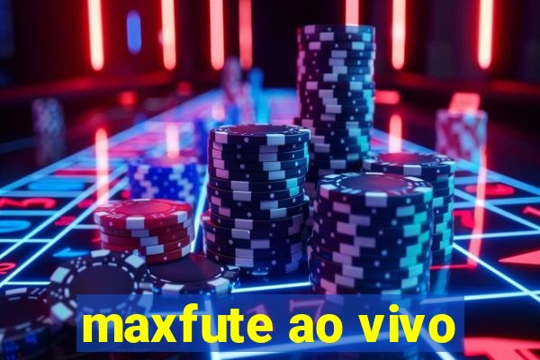 maxfute ao vivo