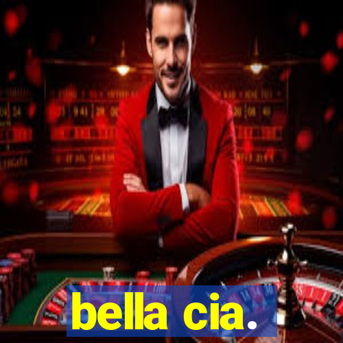 bella cia.