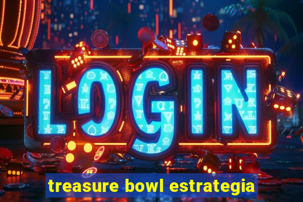 treasure bowl estrategia