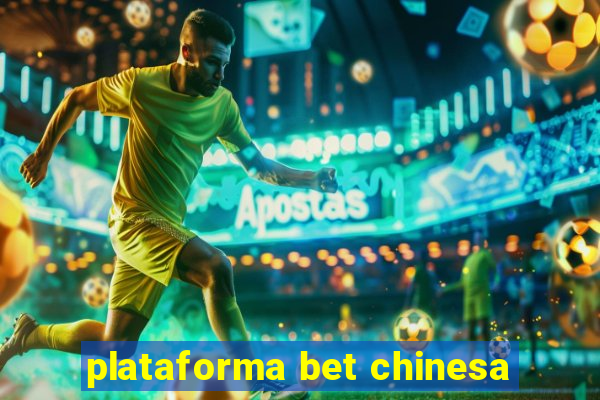 plataforma bet chinesa