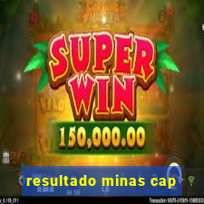 resultado minas cap