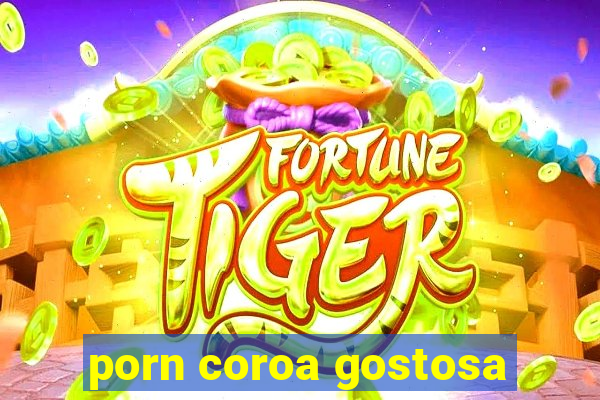 porn coroa gostosa