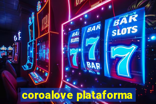 coroalove plataforma