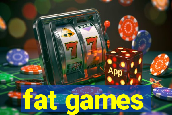 fat games