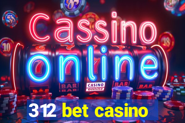 312 bet casino