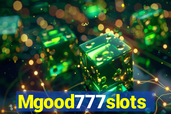 Mgood777slots