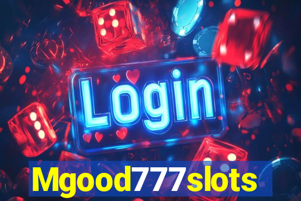 Mgood777slots