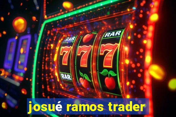 josué ramos trader