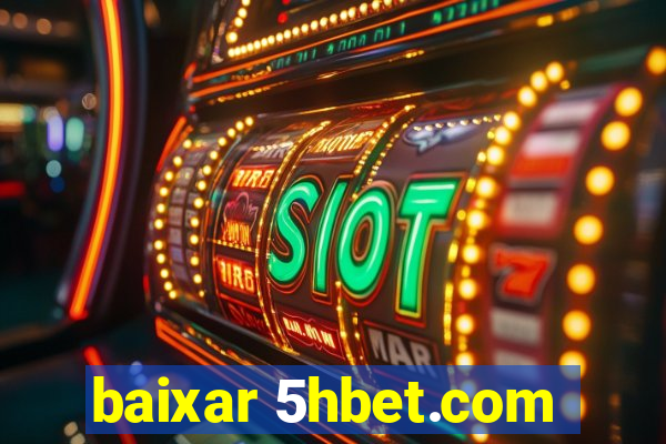 baixar 5hbet.com