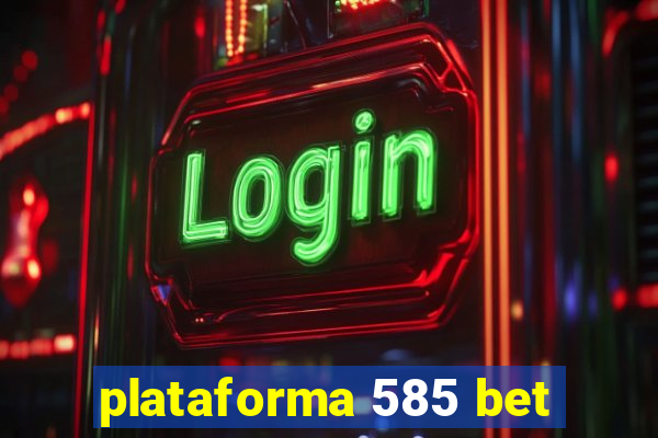 plataforma 585 bet