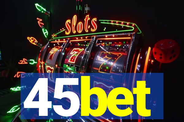 45bet