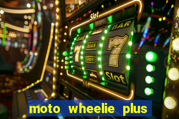 moto wheelie plus dinheiro infinito