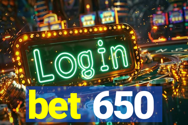 bet 650