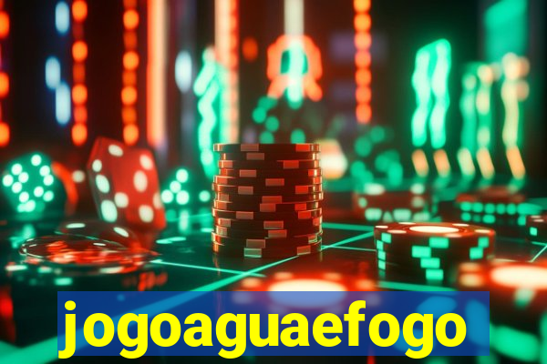 jogoaguaefogo