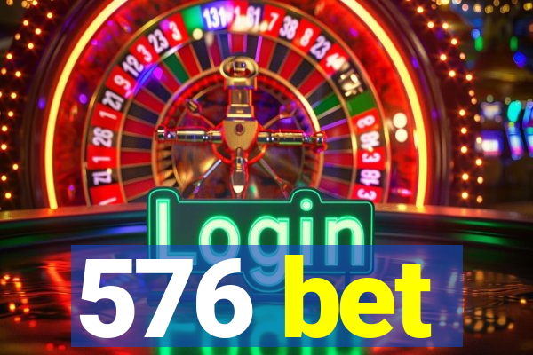 576 bet