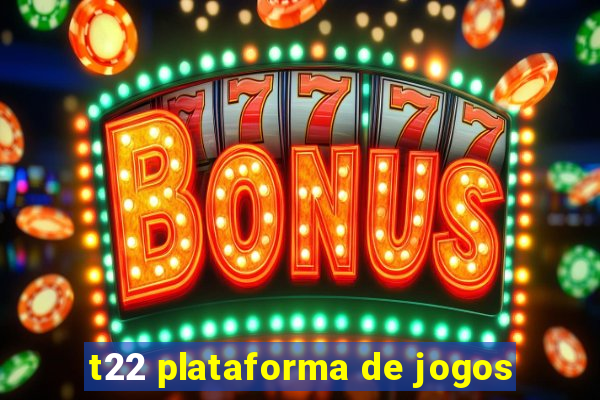 t22 plataforma de jogos