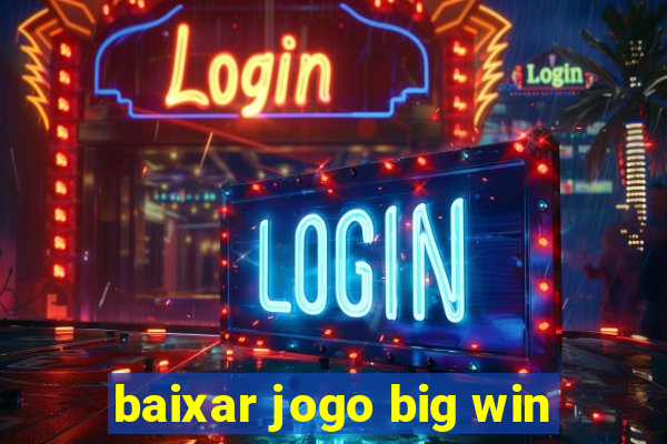 baixar jogo big win