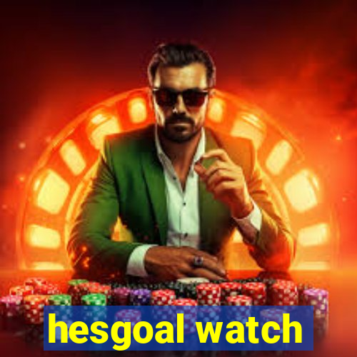 hesgoal watch