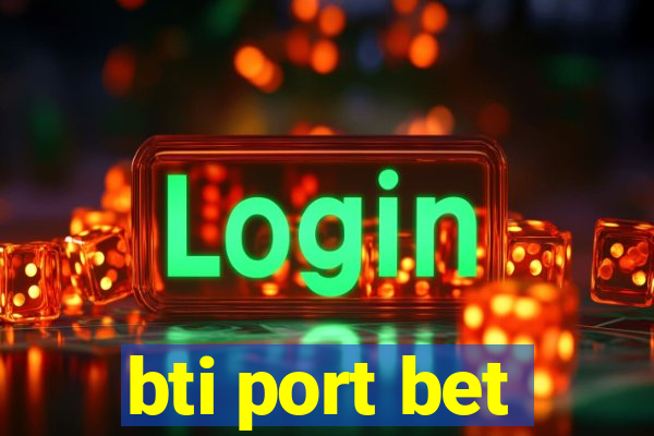 bti port bet