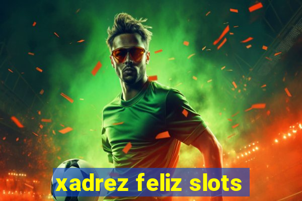 xadrez feliz slots