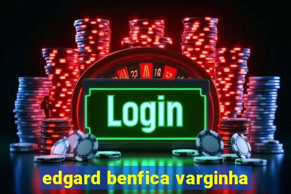 edgard benfica varginha