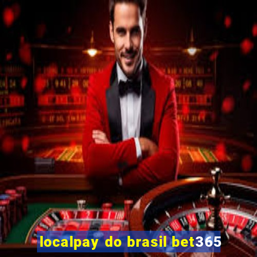 localpay do brasil bet365