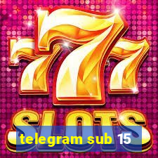 telegram sub 15