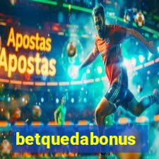 betquedabonus