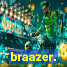 braazer.