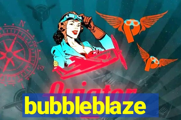 bubbleblaze