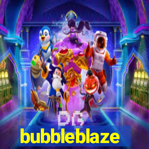 bubbleblaze