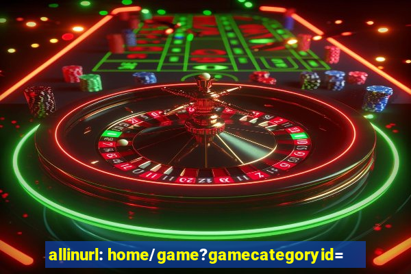 allinurl: home/game?gamecategoryid=