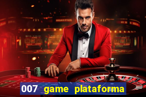 007 game plataforma é confiável