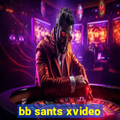 bb sants xvideo